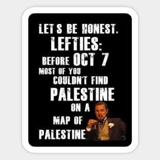 Let's Be Honest, Lefties: Most of You Couldn't Find Palestine on a Map of Palestine Sticker